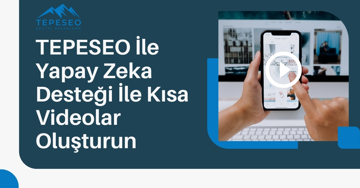 TEPESEO Yapay Zeka Video Oluşturucu